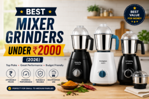 Read more about the article 4 Best Mixer Grinder Under 2000 in India (2026) — Compared for Noise, Motor & Durability