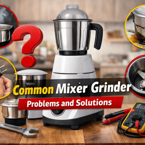 Common Mixer Grinder Problems and Solutions – Simple Troubleshooting Guide