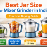 Best Jar Size for Mixer Grinder in India – A Practical Buying Guide