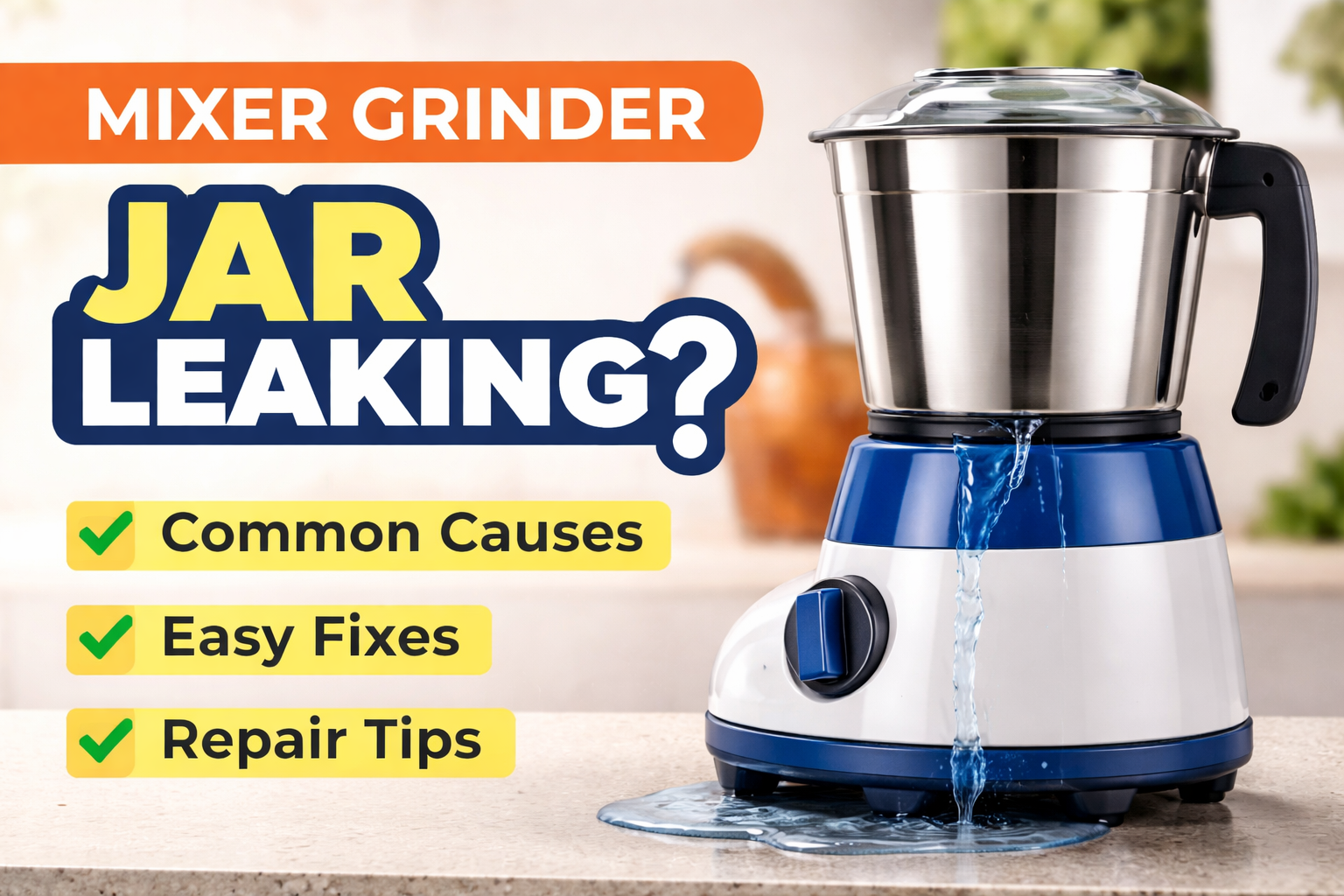 You are currently viewing Mixer Grinder Jar Leaking From Bottom? Causes, Fix & Easy Solutions