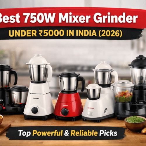 Best 750W Mixer Grinder Under ₹5000 in India (2026) – Top 5 Powerful Picks