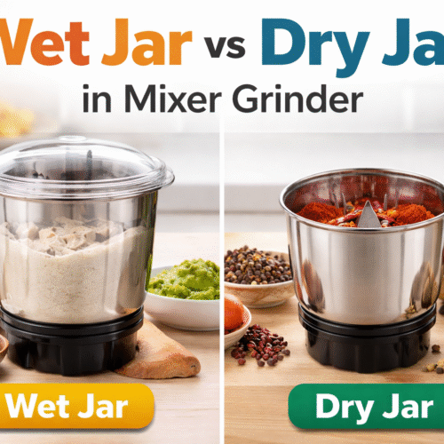 Wet Jar vs Dry Jar in Mixer Grinder: Key Differences & When to Use Each