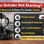 8 Real Reasons For Mixer Grinder Is Not Starting & Easy Fix Guide (2026)