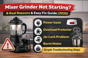 Read more about the article 8 Real Reasons For Mixer Grinder Is Not Starting & Easy Fix Guide (2026)