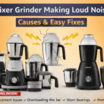 Mixer Grinder Making Loud Noise? Causes, Fixes & Easy Solutions
