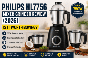 Read more about the article Philips HL7756 Mixer Grinder Review (2026): Is It Worth Buying?