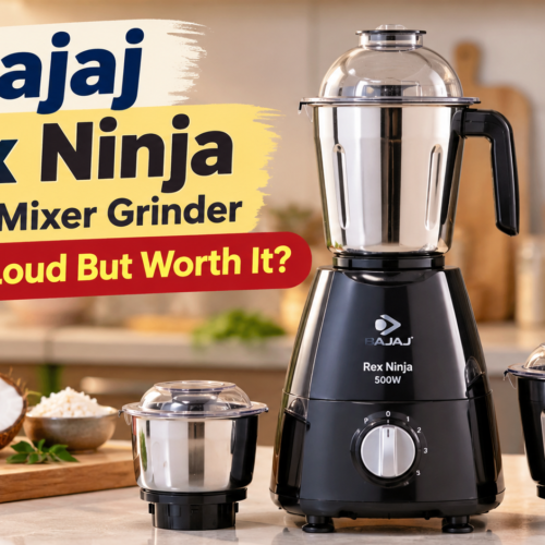 Bajaj Rex Ninja 500W Mixer Grinder Review: Loud But Worth It?